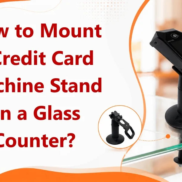 how-to-mount-credit-card-machine-stands-on-a-glass-counter