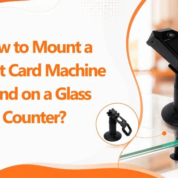 how-to-mount-credit-card-machine-stands-on-a-glass-counter