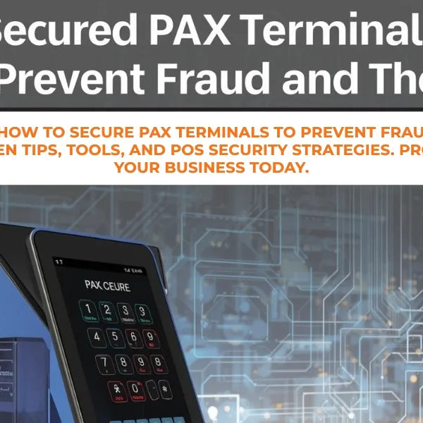 How to Secure PAX Terminals to Prevent Fraud and Theft?